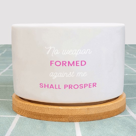 No Weapon Formed Against Me Shall Prosper Plant Pots