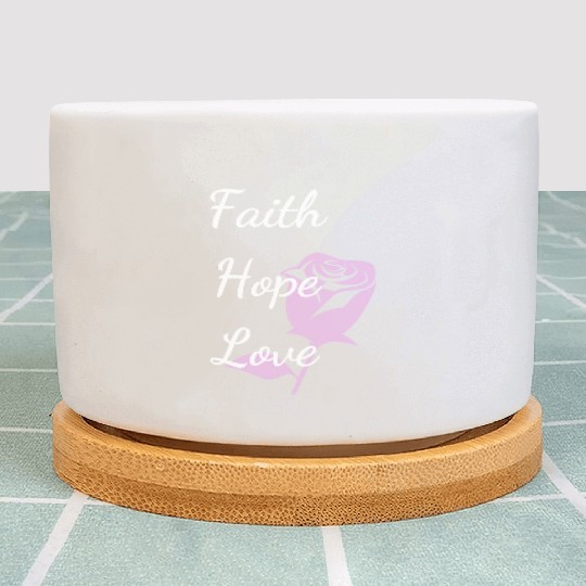 Faith Hope Love with a Rose Plant Pots