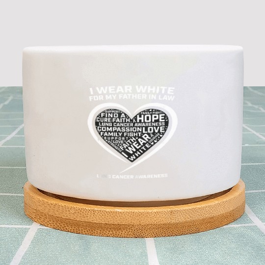 Dad I Wear White For My Father In Law Lung Cancer Plant Pots
