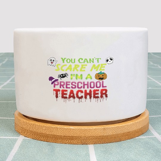 You Can't Scare Me Preschool Teacher Halloween Plant Pots