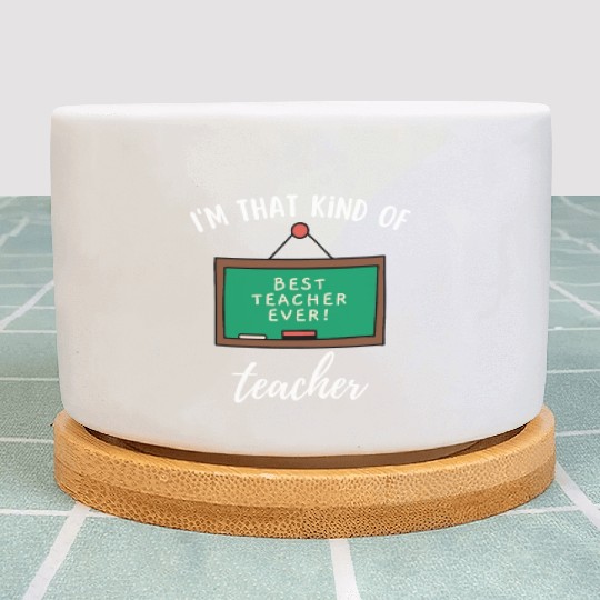 I'm that kind of teacher - Best teacher ever Plant Pots