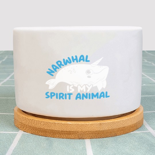 Narwhal Is My Spirit Animal Unicorn Of The Sea Plant Pots