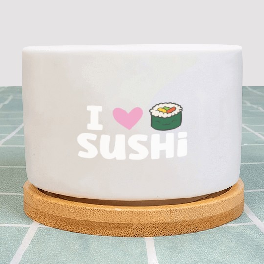 I Love Sushi Japanese Food Love Sushi Plant Pots