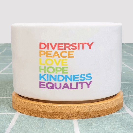 Diversity Peace Love Hope Kindness Equality LGBT Plant Pots