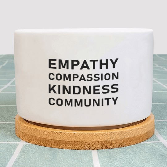 t Empathy Compassion Kindness Community 2 01 Plant Pots