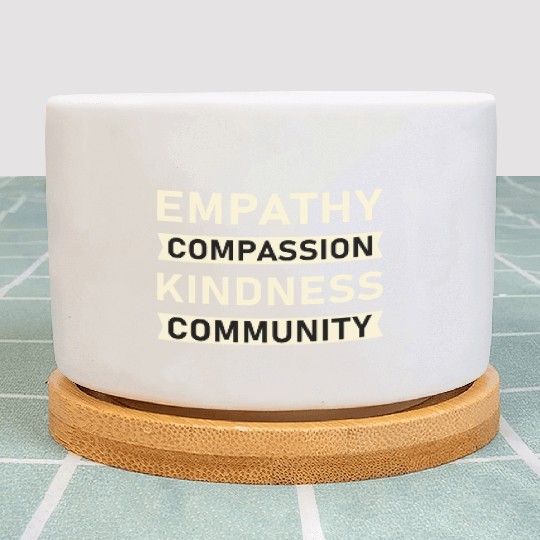 t Empathy Compassion Kindness Community 4 01 Plant Pots