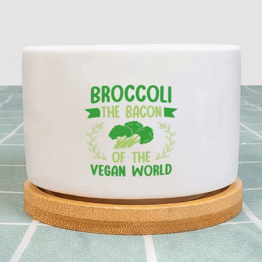 Broccoli The Bacon Of The Vegan World Vegetarian Plant Pots