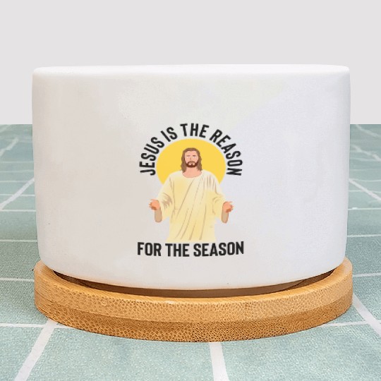 Jesus is the reason for the season Plant Pots