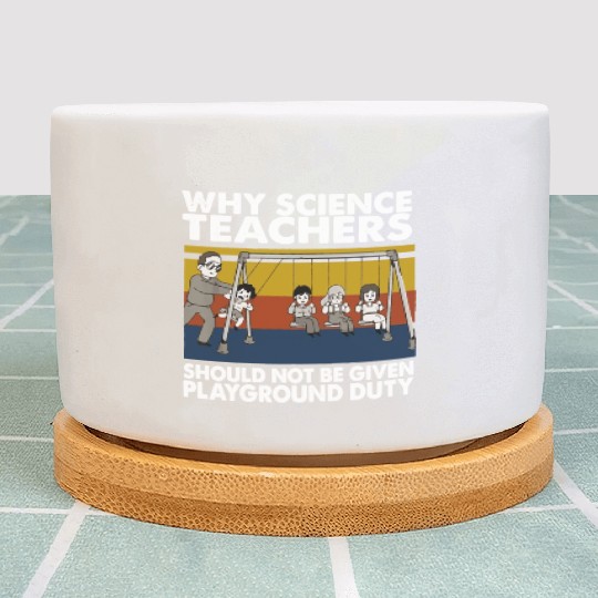 Science Teacher not given playground Plant Pots