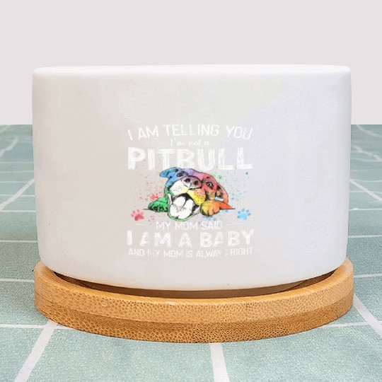 I Am Telling You I m Not A Pitbull Dog Owners Plant Pots