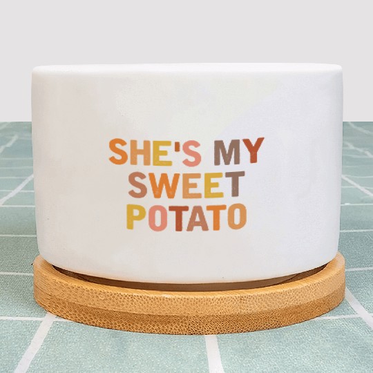 She s My Sweet Potato I Yam Couples Thanksgiving Plant Pots