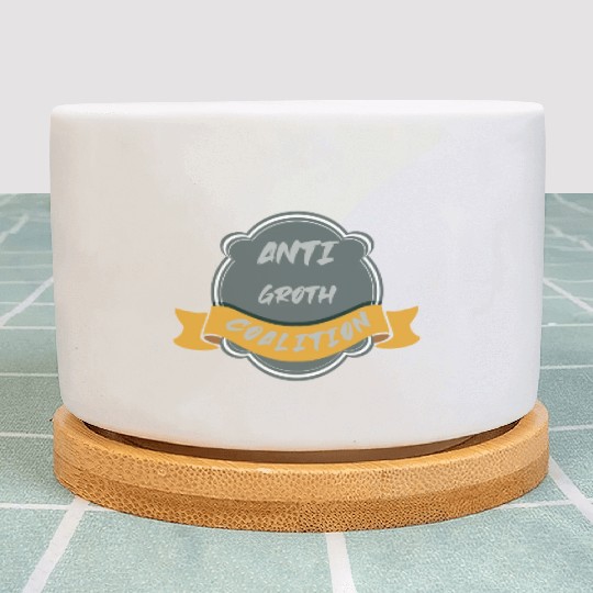 anti growth coalition gift Plant Pots