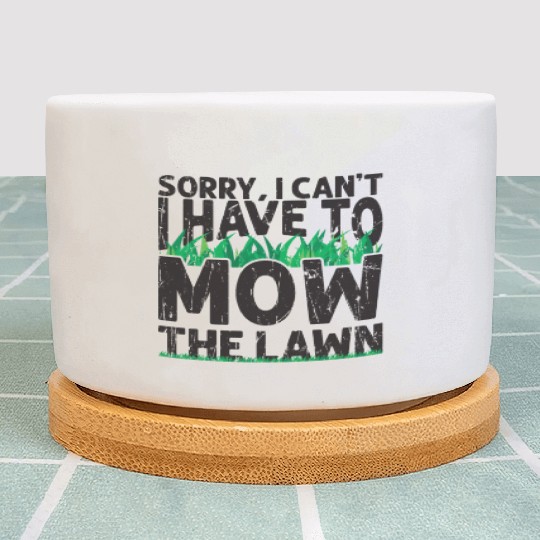 Sorry I can't I have to mow the lawn - grass Plant Pots