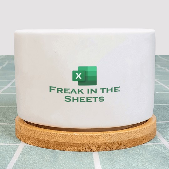 Freak in the Sheets excel Plant Pots