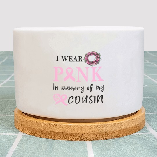 I WEAR PINK IN MEMORY OF MY COUSIN Plant Pots