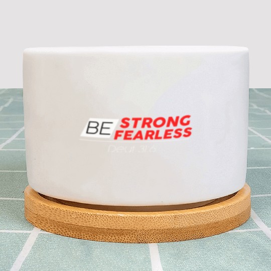BE STRONG BE FEARLESS Plant Pots