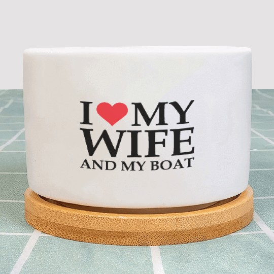 i love my wife and my boat Plant Pots