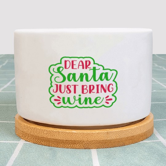 Deap Santa Just Bring Wine Plant Pots