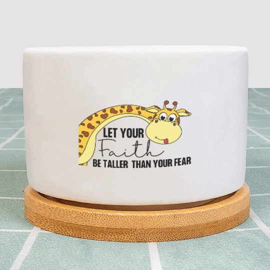 Let your faith be taller than your fear giraffe Plant Pots