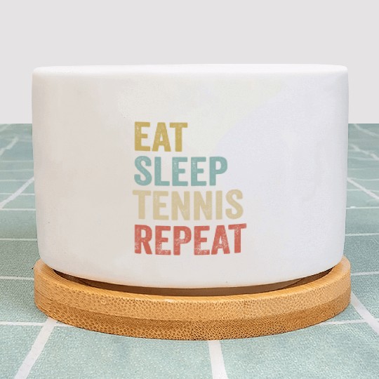 Eat Sleep Tennis Repeat Tennis Player Present Plant Pots