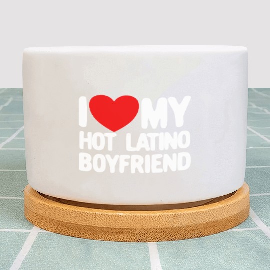 I Love My Hot Latino Boyfriend Red Heart Boyfriend Plant Pots