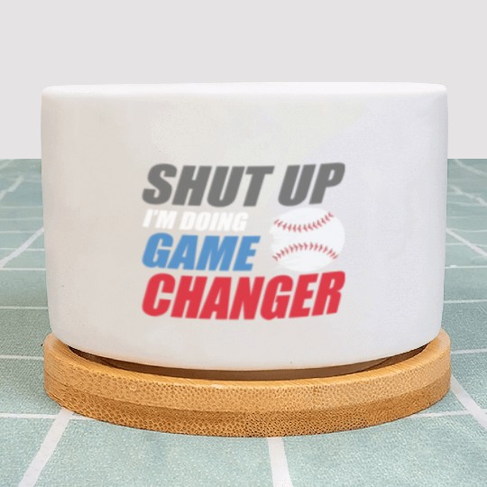 shut up I'm doing game changer Baseball game Plant Pots