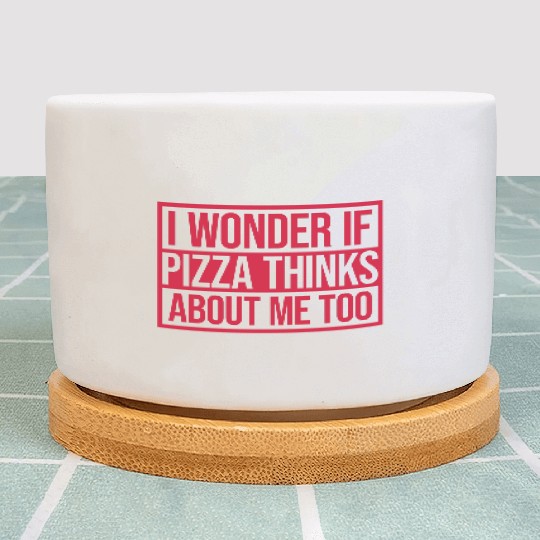 pizza thinks about me Plant Pots