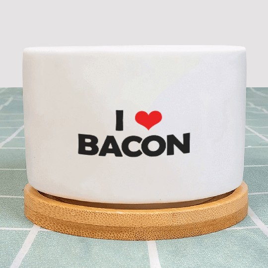 I Love Bacon Plant Pots