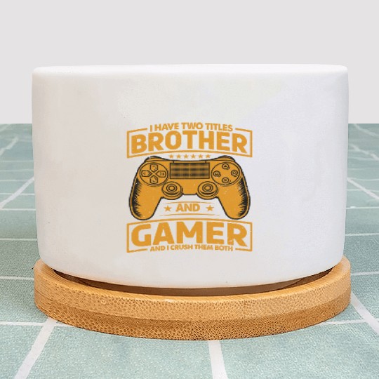 I Have Two Titles Brother And Gamer Plant Pots