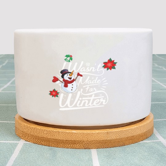 I Wasn't Made For Winter ( Light) Plant Pots