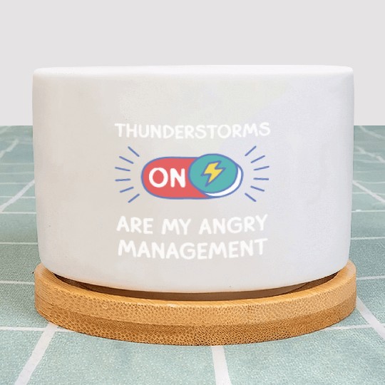 Thunderstorms are my angry management thunder Plant Pots