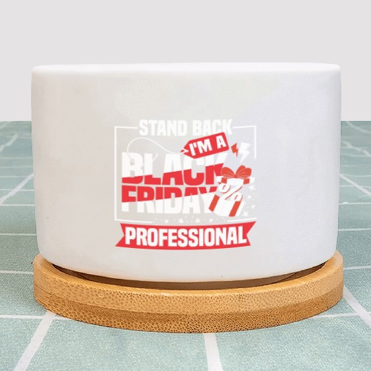 Stand Back I'm A Black Friday Professional Plant Pots