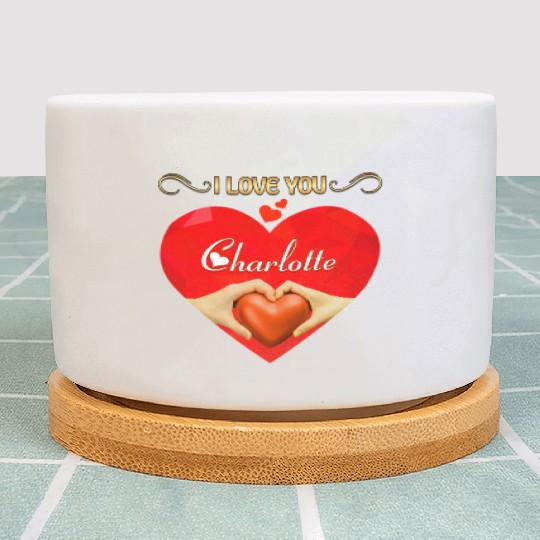 I love you Charlotte Plant Pots