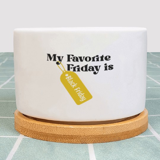 My Favorite Friday is Black Friday Plant Pots