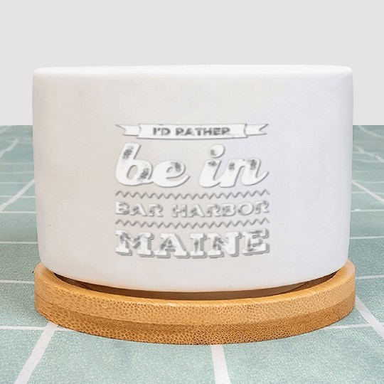 I love Bar Harbor Maine. I'd rather be in Maine Plant Pots