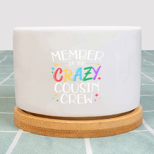 funny Member of the crazy cousin crew gifts Plant Pots