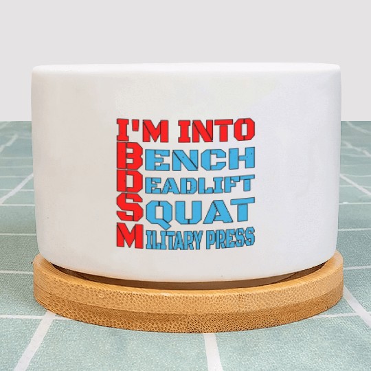 Im Into BDSM Bench Squat Deadlift Military Press14 Plant Pots