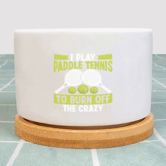 Paddle Tennis Player Match Play to burn off crazy Plant Pots