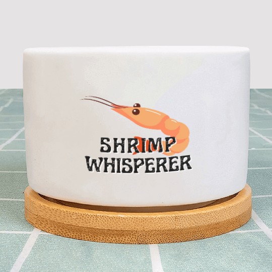 Shrimp Whisperer - Funny Shrimps Lover Plant Pots