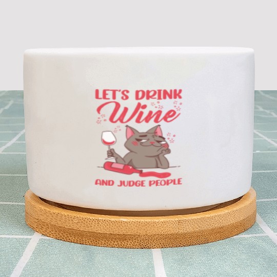 Let's Drink Wine And Judge People 14 Plant Pots