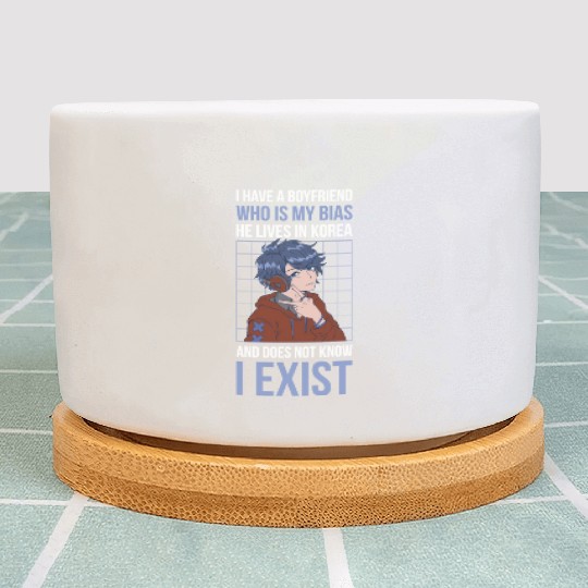 I Have A Boyfriend Who Is My Bias Funny Kpop Gift Plant Pots