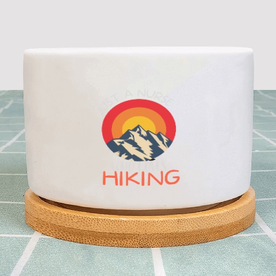 Just a nurse who loves hiking, Nurses Love Walking Plant Pots