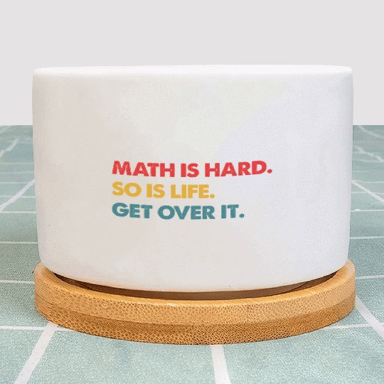 Math Is Hard So Is Life Get Over It Vintage Plant Pots