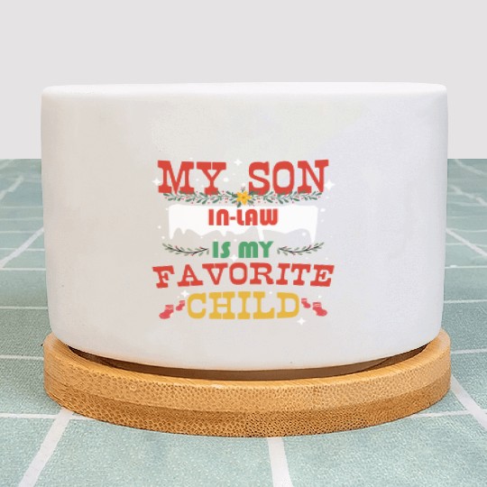 My Son In-Law Is My Favorite Child Plant Pots