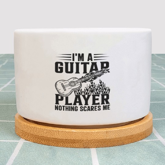I'm A Guitar Player Nothing Scares Me - Music Guit Plant Pots