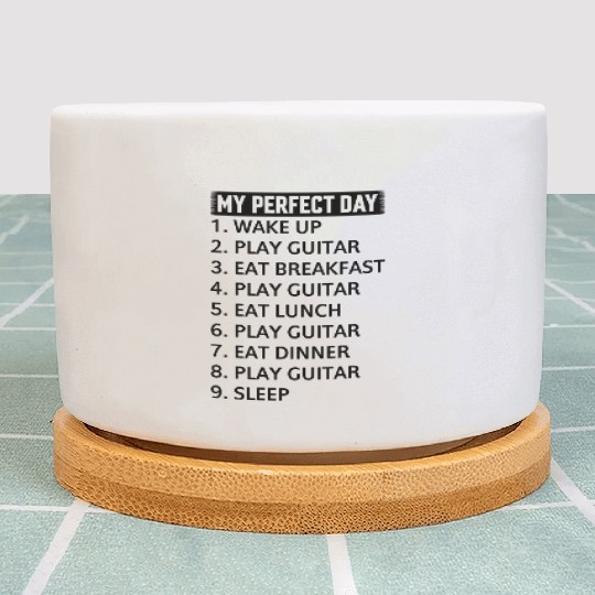 Guitarist - My Perfect Day Guitar Player Day Plan Plant Pots