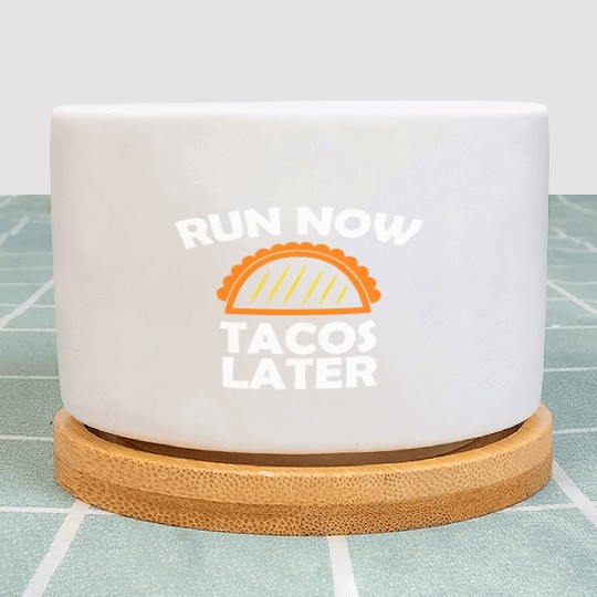 Run Now Tacos Later Plant Pots