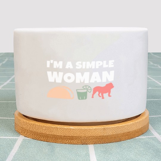 I'm A Simple Woman Tacos Tequila English Bulldog Plant Pots