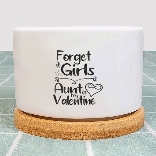 forget it girls aunt is my valentine gift for aunt Plant Pots
