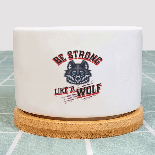 Be Strong Like a Wolf Plant Pots